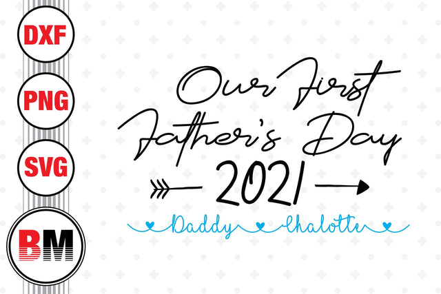 Our First Father's Day SVG, PNG, DXF Files SVG BMDesign 
