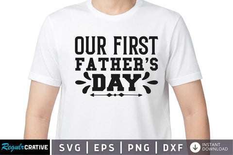 Our first fathers day SVG SVG Regulrcrative 