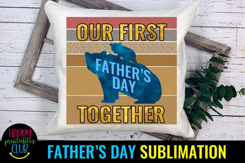 Our First Father's Day Together Sublimation- Fathers Day PNG Sublimation Happy Printables Club 