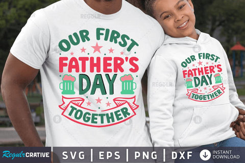 Our first father's day together SVG SVG Regulrcrative 