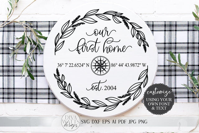 Our First Home SVG | Longitude Latitude SVG | Farmhouse Round Sign | House Warming Gift SVG | dxf and more! | Printable SVG Diva Watts Designs 