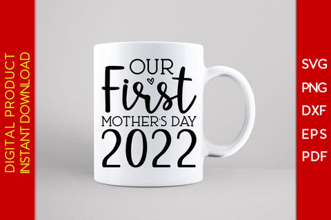 Our First Mothers Day 2022 SVG PNG PDF Cut File SVG Creativedesigntee 