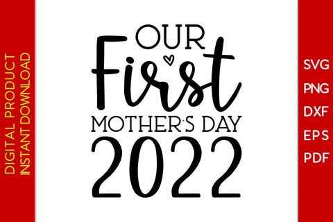 Our First Mothers Day 2022 SVG PNG PDF Cut File SVG Creativedesigntee 