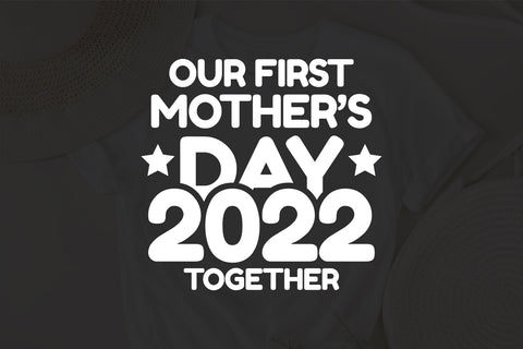 Our First Mother's Day 2022 together svg, Mother's Day Matching svg, Mother's Day Mommy And Baby Outfit, Mother's Day svg SVG Fauz 