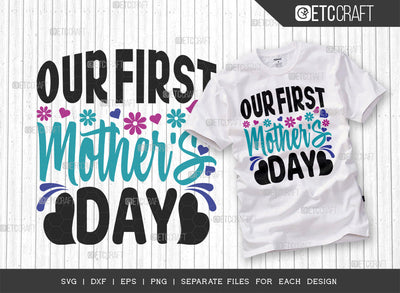 Our First Mother's Day SVG Cut File | Mom Life Svg | Motherhood Svg | Best Mom Svg | Mother's Day Quote Design | ETC T00012 SVG ETC Craft 