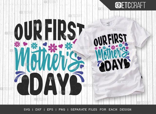 Our First Mother's Day SVG Cut File | Mom Life Svg | Motherhood Svg | Best Mom Svg | Mother's Day Quote Design | ETC T00012 SVG ETC Craft 