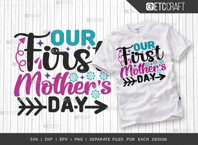 Our First Mother's Day SVG Cut File | Mom Life Svg | Motherhood Svg | Best Mom Svg | Mother's Day Quote Design | ETC T00012 SVG ETC Craft 