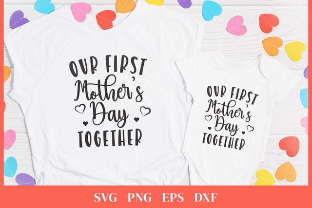 Our first Mother's Day together SVG | Mom and Me SVG SVG Petunia Digital Design 
