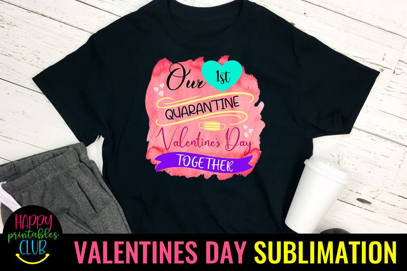 Our First Quarantine Valentine Together-Sublimation Ideas Sublimation Happy Printables Club 