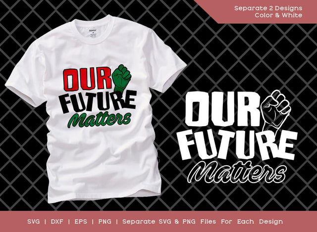 Our Future Matters SVG Cut File | Anti Racism Svg | Raised Fist Svg | African American T-shirt Design SVG ETC Craft 