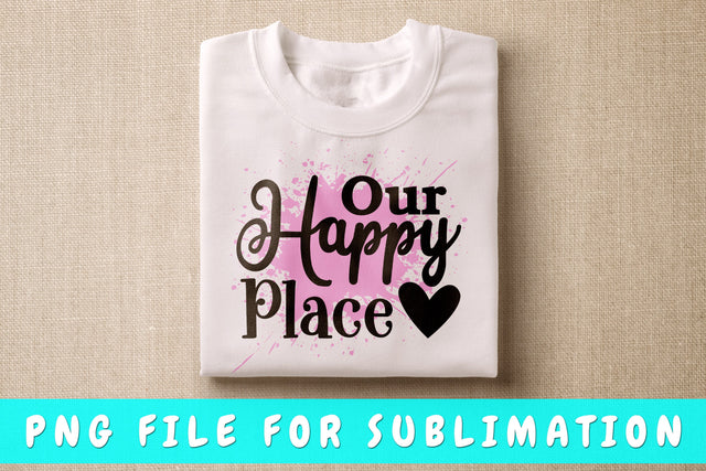 Our Happy Place PNG, Family Design For Sublimation Sublimation HappyDesignStudio 