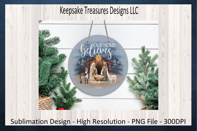 Our Home Believes Nativity Scene, Christmas Door Hanger Design, Watercolor Background, Sublimation PNG, Digital Download Sublimation Keepsake Treasures Designs LLC. 
