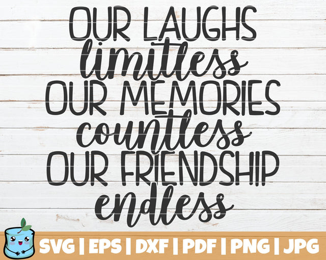 Our Laughs Our Memories Our Friendship SVG MintyMarshmallows 