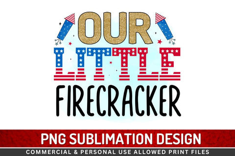 Our little firecracker Sublimation PNG Sublimation Regulrcrative 