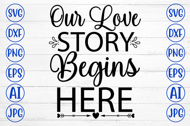 Our Love Story Begins Here SVG Cut File SVG Syaman 