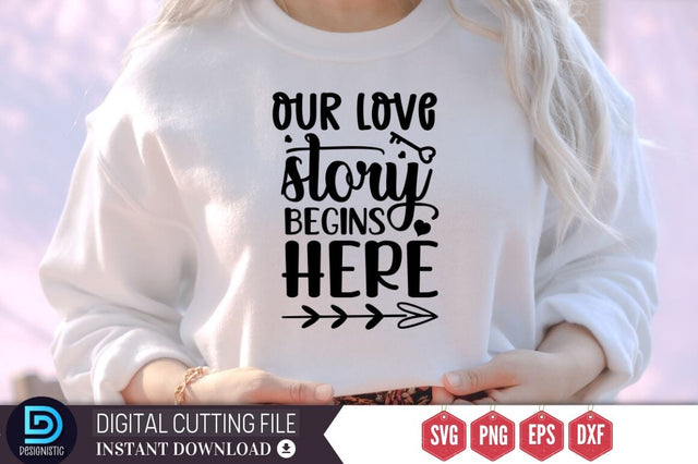 Our love story begins here SVG SVG DESIGNISTIC 