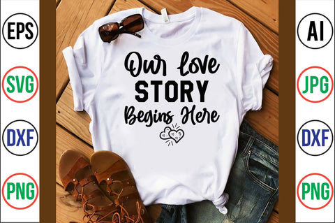Our Love Story Begins Here svg SVG nirmal108roy 