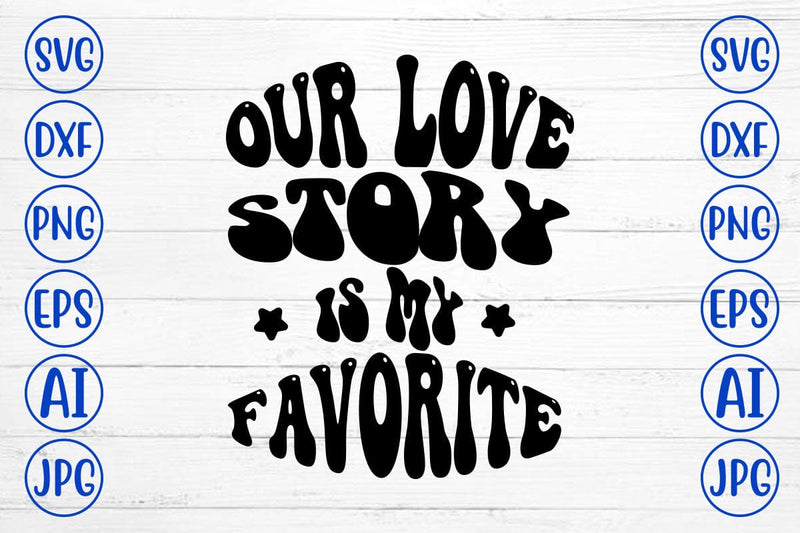 Our Love Story Is My Favorite Retro SVG SVG Syaman 