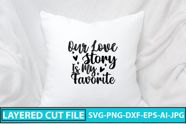 Our Love Story Is My Favorite SVG Cut File SVG Syaman 