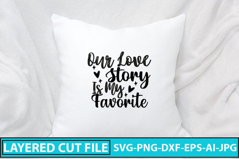 Our Love Story Is My Favorite SVG Cut File SVG Syaman 