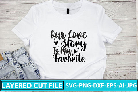 Our Love Story Is My Favorite SVG Cut File SVG Syaman 