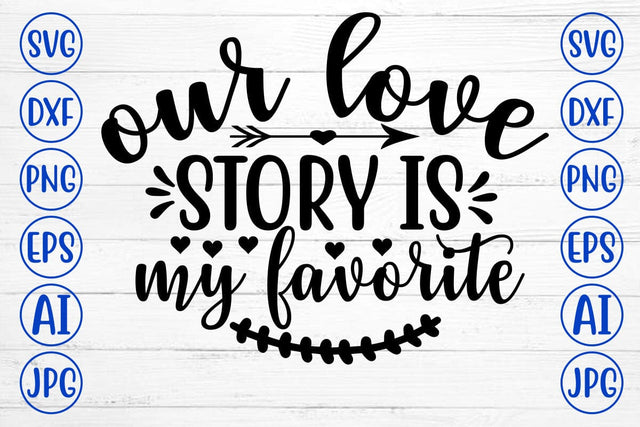 OUR LOVE STORY IS MY FAVORITE SVG Cut File SVG Syaman 