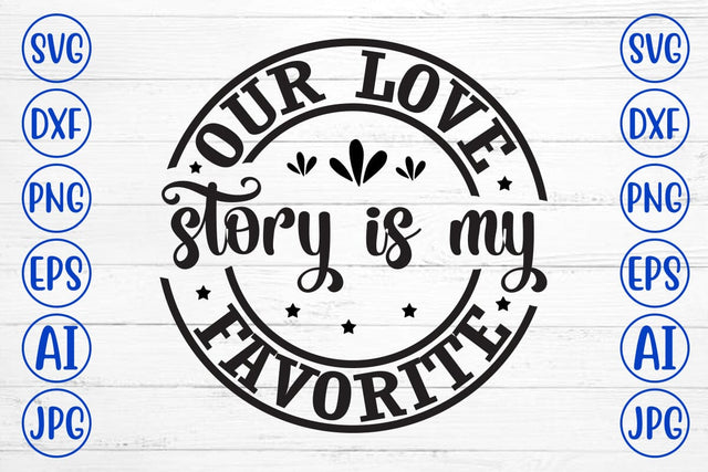 Our Love Story Is My Favorite SVG Cut File SVG Syaman 
