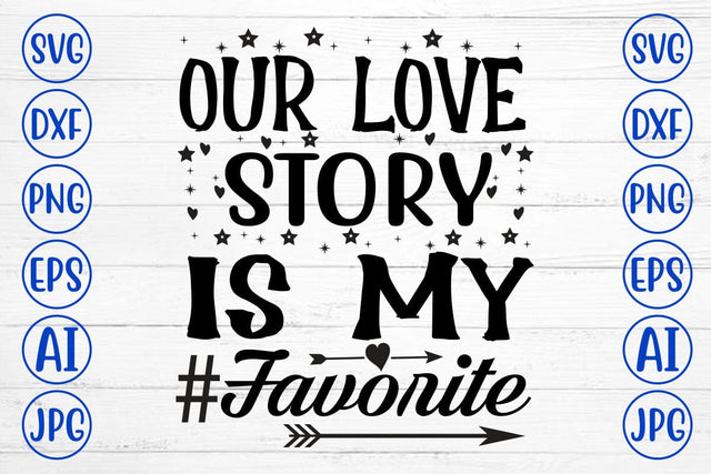 Our Love Story Is My Favorite SVG Cut File SVG Syaman 