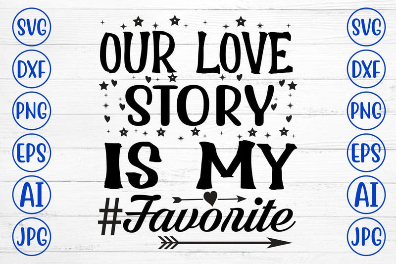 Our Love Story Is My Favorite SVG Cut File SVG Syaman 