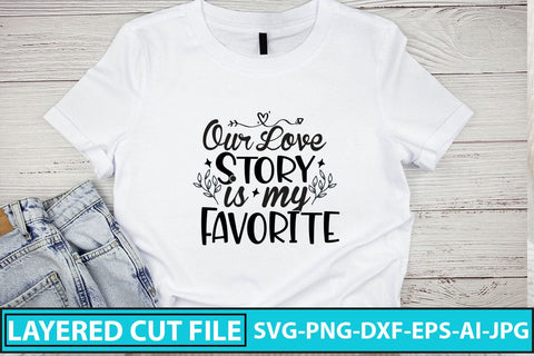 Our Love Story Is My Favorite SVG Cut File SVG Syaman 