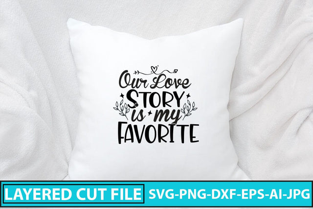 Our Love Story Is My Favorite SVG Cut File SVG Syaman 