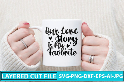 Our Love Story Is My Favorite SVG Cut File SVG Syaman 