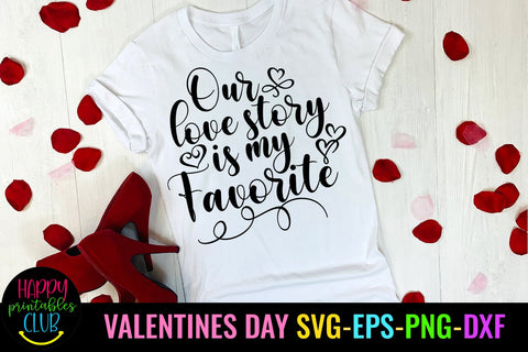 Our Love Story Valentines Day SVG- Love SVG- Valentine SVG SVG Happy Printables Club 