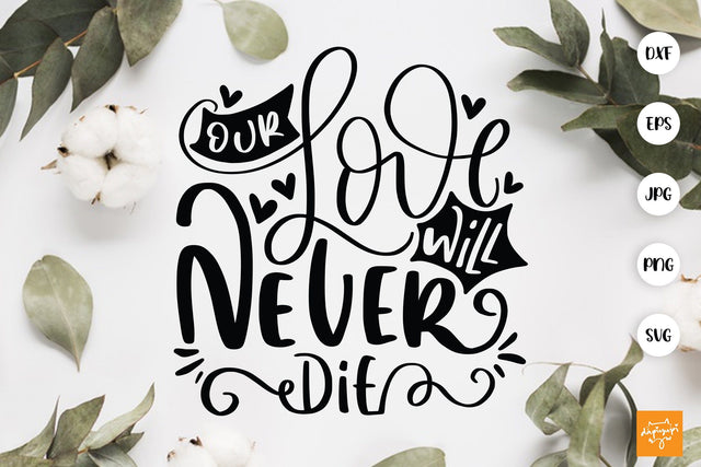 Our Love Will Never Die SVG memorial Quotes SVG dapiyupi store 