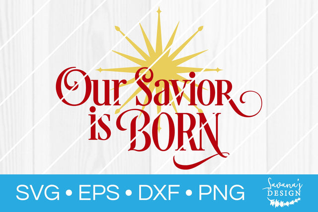 Our Savior is Born SVG SavanasDesign 