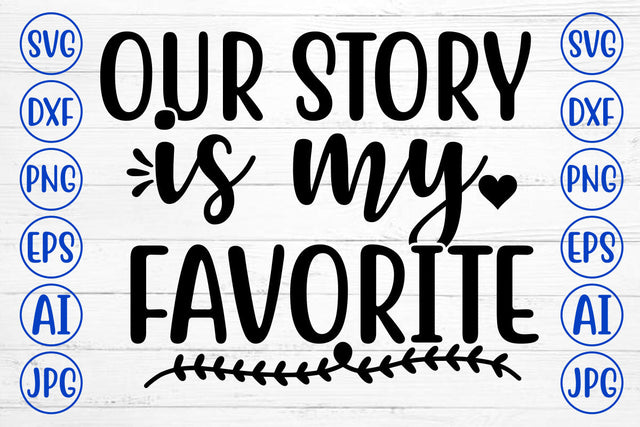 OUR STORY IS MY FAVORITE SVG Cut File SVG Syaman 