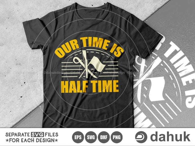 Our Time Is Half Time SVG, Marching Band SVG, Color Guard svg, Cut file for silhouette, Circuit design space vinyl cut SVG dahukdesign 