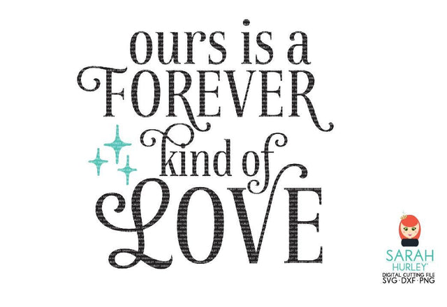 Ours Is A Forever Kind Of Love SVG Sarah Hurley 