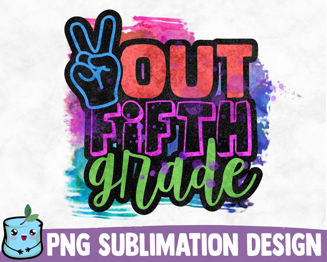 Out 5th Grade Sublimation Design Sublimation MintyMarshmallows 