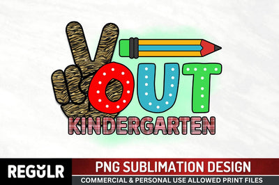 Out kindergarten Sublimation PNG, Sublimation Back To School Design Sublimation Regulrcrative 