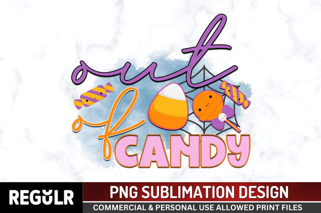 Out of candy Sublimation PNG, Sublimation Halloween Design Sublimation Regulrcrative 