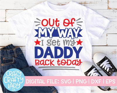 Out of My Way, I Get My Daddy Back Today | Military SVG Cut File SVG Crazy Crafty Lady Co. 