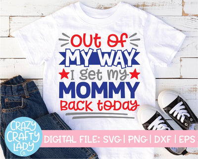 Out of My Way, I Get My Mommy Back Today | Military SVG Cut File SVG Crazy Crafty Lady Co. 