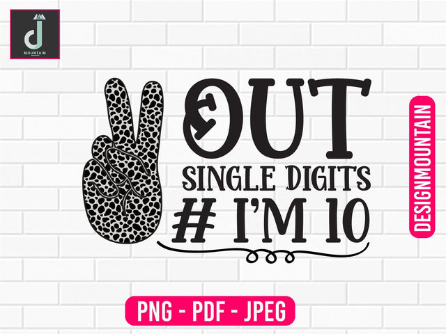 out single digits i'm 10 png design, Birthday Png, Birthday Sublimation, Birthday Bundle design Sublimation Alihossainbd 