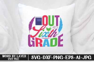 Out Sixth Grade SVG DESIGN SVG MStudio 