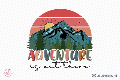 Outdoor Life PNG Sublimation - Adventure is out There Sublimation CraftLabSVG 