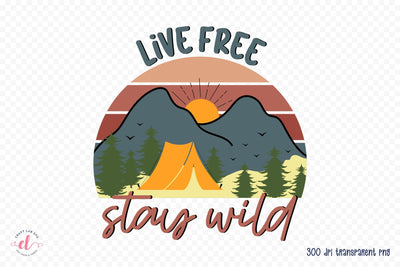Outdoor Life PNG Sublimation, Live Free Stay Wild Sublimation CraftLabSVG 