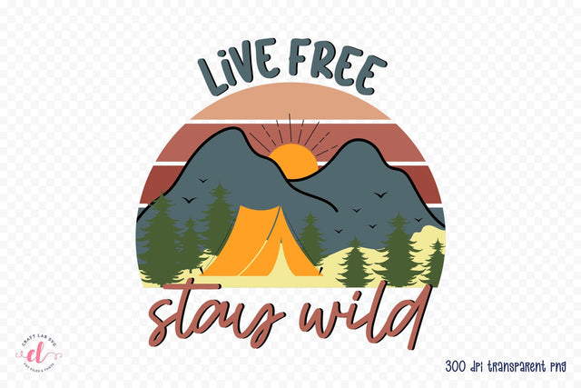 Outdoor Life PNG Sublimation, Live Free Stay Wild Sublimation CraftLabSVG 