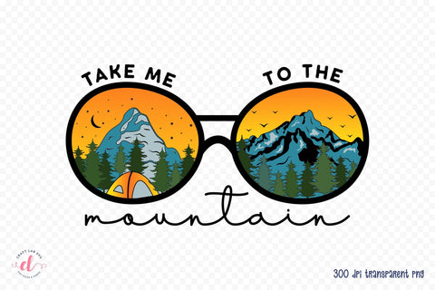 Outdoor Life PNG - Take Me to the Mountain Sublimation CraftLabSVG 