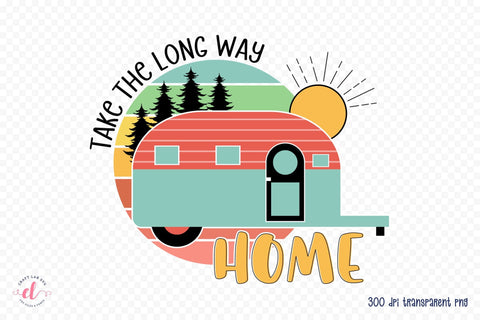 Outdoor Life PNG, Take the Long Way Home Sublimation CraftLabSVG 